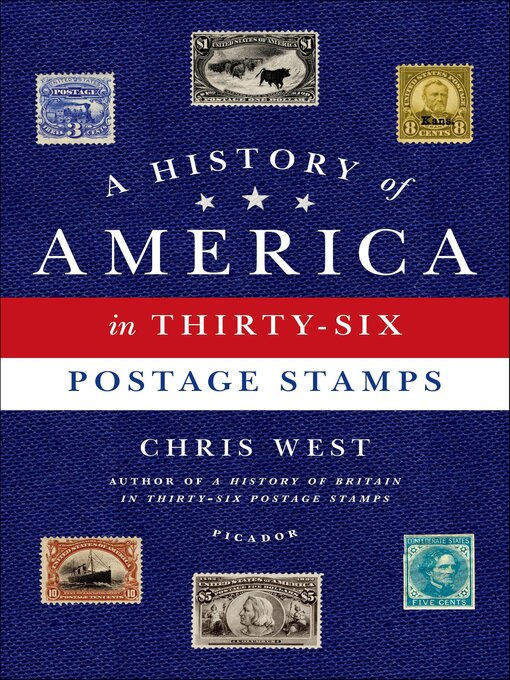 Title details for A History of America in Thirty-Six Postage Stamps by Chris West - Available